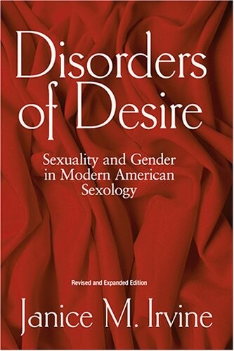 Disorders Of Desire: Sexuality And Gender In Modern American Sexology