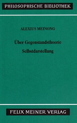Uber Gegenstandstheorie ; Selbstdarstellung (Philosophische Bibliothek) (German Edition)
