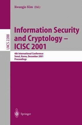 Information Security and Cryptology - ICISC 2001: 4th International Conference Seoul, Korea, December 6-7, 2001 Proceedings (Lecture Notes in Computer Science)