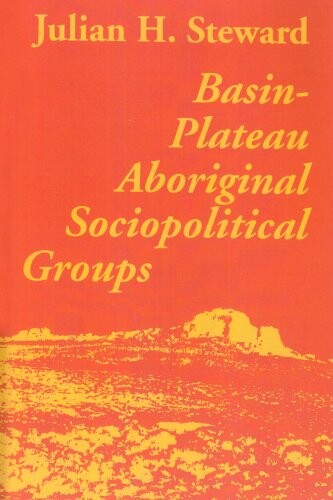 Basin Plateau Aboriginal Sociopolitical (Smithsonian Institution Bureau of American Ethnology Bulletin, No 20)