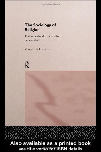 The Sociology of Religion: An Introduction to Theoretical and Comparative Perspectives