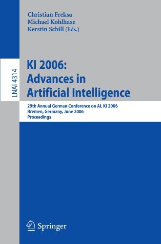 KI 2006 : advances in artificial intelligence : 29th Annual German Conference on AI, KI 2006, Bremen, Germany, June 14-17, 2006 : proceedings