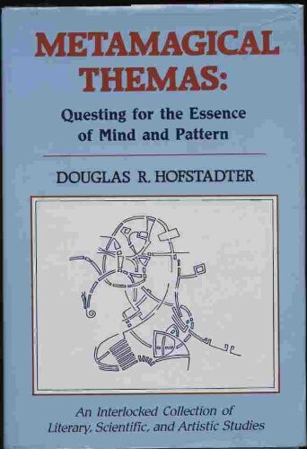 Metamagical Themas: Questing for the Essence of Mind and Pattern