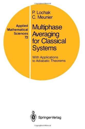 Mutiphase Averaging for Classical Systems: With Applications to Adiabatic Theorems (Applied Mathematical Sciences) (v. 72)