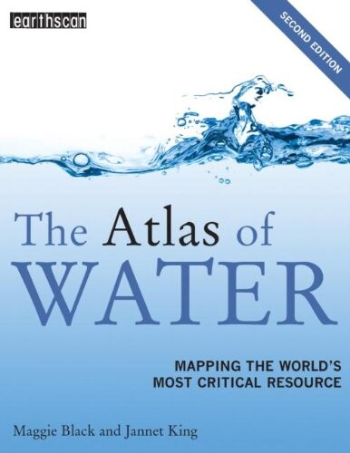 Atlas Set: The Atlas of Water: Mapping the World's Most Critical Resource (The Earthscan Atlas Series) (Volume 6)