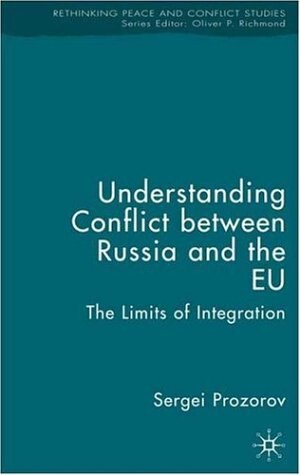 Understanding conflict between Russia and the EU : the limits of integration