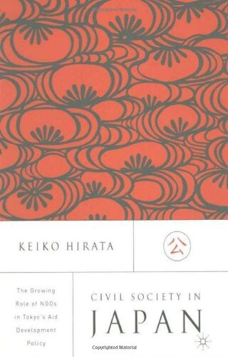 Civil Society In Japan: The Growing Role of NGOs in Tokyo's Aid and Development Policy