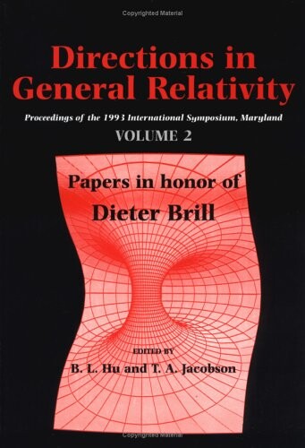 Directions in General Relativity: Volume 2: Proceedings of the 1993 International Symposium, Maryland: Papers in Honor of Dieter Brill