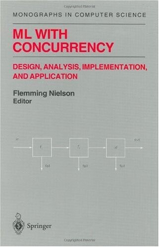 ML with Concurrency: Design, Analysis, Implementation, and Application (Monographs in Computer Science)