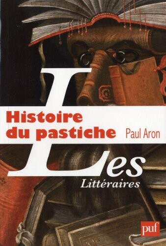 Histoire du pastiche : le pastiche littéraire français, de la Renaissance à nos jours
