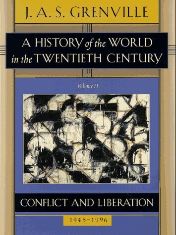 A History of the World in the Twentieth Century Volume II: Conflict and Liberation, 1945-1996 (Vol 2)