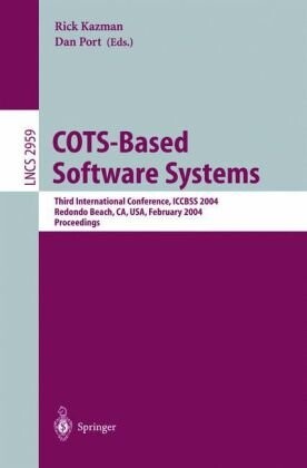 COTS-Based Software Systems: Third International Conference, ICCBSS 2004, Redondo Beach, CA, USA, February 1-4, 2004, Proceedings (Lecture Notes in Computer Science)