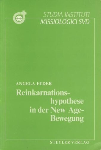 Reinkarnationshypothese in der New Age-Bewegung (Studia Instituti Missiologici Societatis Verbi Divini) (German Edition)