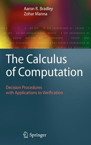 The calculus of computation : decision procedures with applications to verification