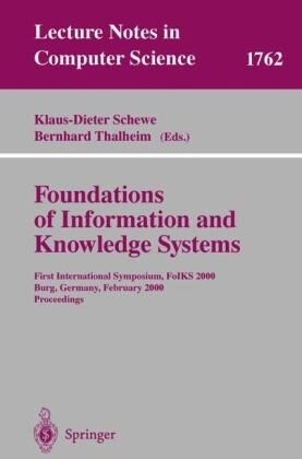 Foundations of information and knowledge systems : First international symposium, FoIKS 2000, Burg, Germany, February 14-17, 2000. Proceedings