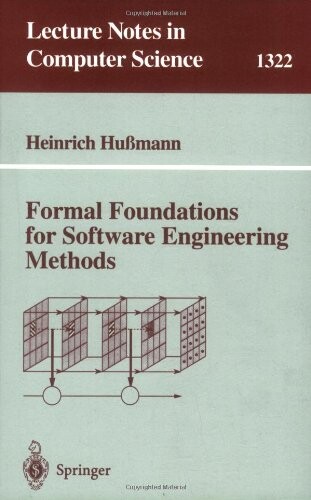 Formal Foundations for Software Engineering Methods (Lecture Notes in Computer Science)