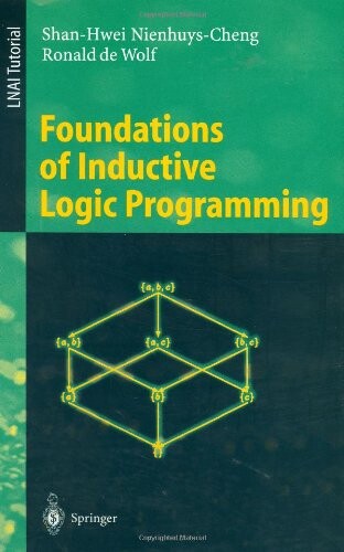 Foundations of Inductive Logic Programming (Lecture Notes in Computer Science / Lecture Notes in Artificial Intelligence)