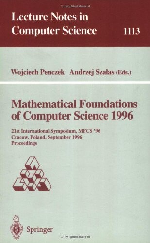 Mathematical foundations of computer science 1996 : 21st international symposium, MFCS '96, Cracow, Poland, September 2-6, 1996. Proceedings