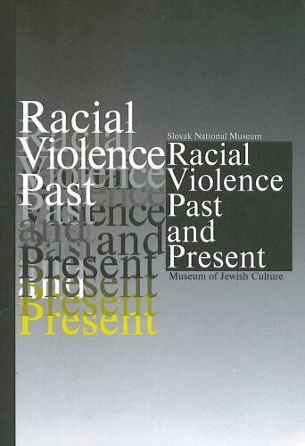 Racial Violence Past and Present : Papers from the conference held in Bratislava on September 2nd, 2000