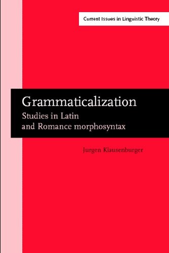 Grammaticalization: Studies in Latin and Romance Morphosyntax (Current Issues in Linguistic Theory)