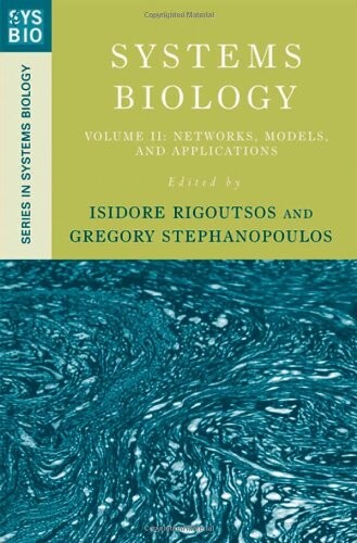 Systems Biology: Volume II: Networks, Models, and Applications (Series in Systems Biology) (v. 2)