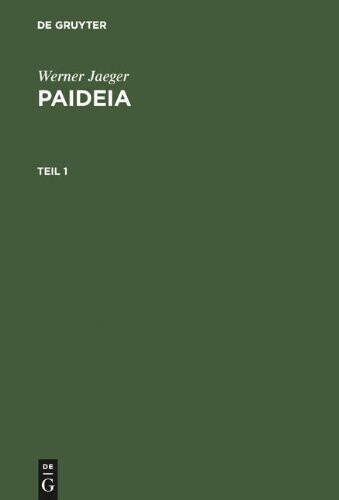 Paideia. Die Formung des griechischen Menschen.