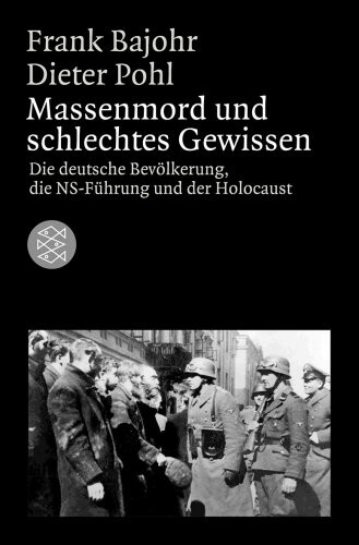 Massenmord und schlechtes Gewissen : die deutsche Bevölkerung, die NS-Führung und der Holocaust