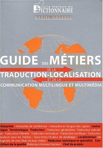 Guide des mÃ©tiers de la traduction-localisation et de la communication multilingue et multimÃ©dia (French Edition)