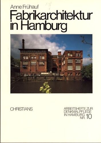 Fabrikarchitektur in Hamburg : Entwicklung und Bestand bis 1914
