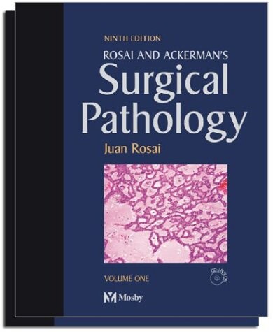 Rosai and Ackerman's surgical pathology. Vol. 1