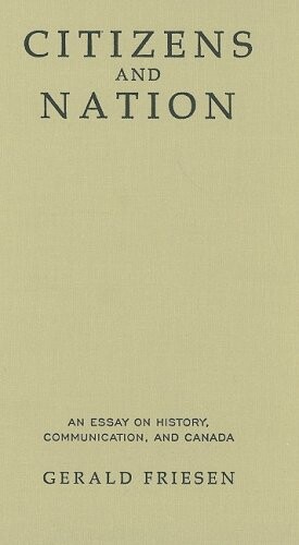 Citizens and nation : an essay on history, communication, and Canada