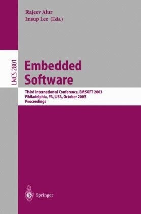 Embedded Software: Third International Conference, EMSOFT 2003, Philadelphia, PA, USA, October 13-15, 2003, Proceedings (Lecture Notes in Computer Science)