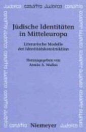 Jüdische Identitäten in Mitteleuropa : literarische Modelle der Identitätskonstruktion