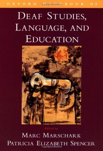 Oxford handbook of deaf studies, language, and education