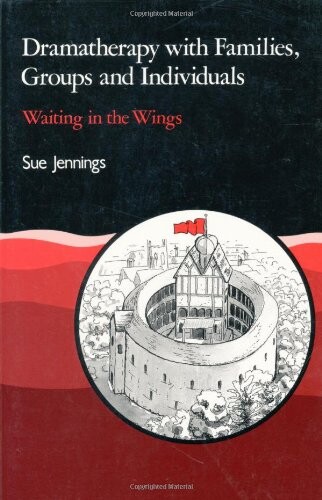 Dramatherapy with families, groups and individuals : waiting in the wings