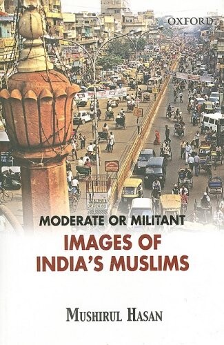 Moderate or militant : images of India's Muslims