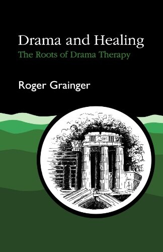 Drama and healing : the roots of drama therapy