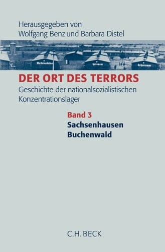 Der Ort des Terrors : Geschichte der nationalsozialistischen Konzentrationslager. Band 3, Sachsenhausen, Buchenwald