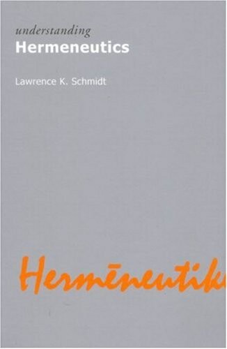 Understanding Hermeneutics (Understanding Movements in Modern Thought)