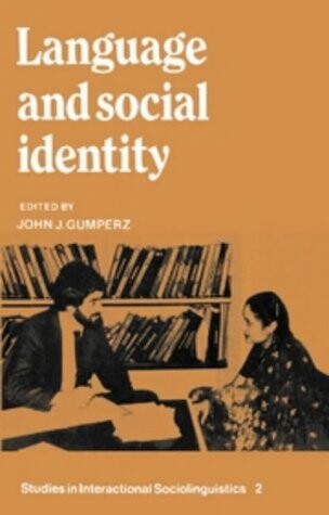 Language and Social Identity (Studies in Interactional Sociolinguistics)