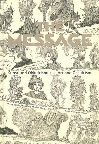 The message : Kunst und Okkultismus = Art and occultism