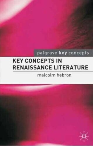 Key Concepts in Renaissance Literature (Palgrave Key Concepts: Literature)