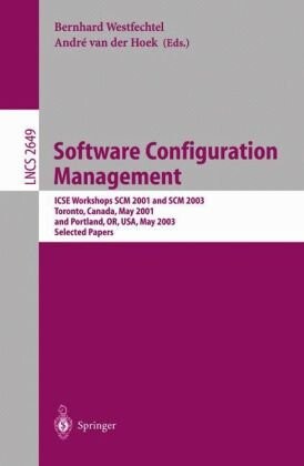 Software Configuration Management: ICSE Workshops SCM 2001 and SCM 2003, Toronto, Canada, May 14-15, 2001, and Portland, OR, USA, May 9-10, 2003. Selected Papers (Lecture Notes in Computer Science)