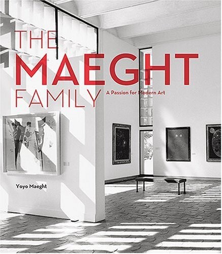 The Maeght Family: A Passion for Modern Art