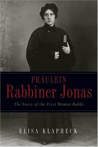 Fräulein Rabbiner Jonas : the story of the first woman rabbi