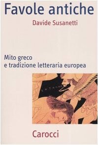 Favole antiche. Mito greco e tradizione letteraria europea