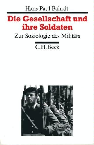 Die Gesellschaft und ihre Soldaten: Zur Soziologie des Militars (German Edition)