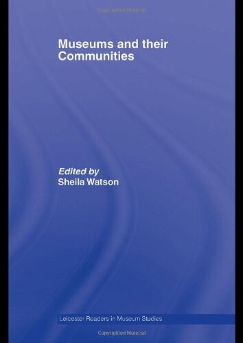 Museums and their Communities (Leicester Readers in Museum Studies)