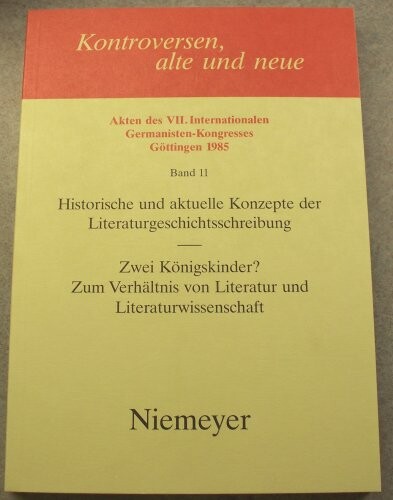 Kontroversen, alte und neue : Akten des VII. Internationalen Germanisten-Kongresses Göttingen 1985. Bd. 11, Historische und aktuelle Konzepte der Literaturgeschichtsschreibung. Zwei Königskinder? Zum Verhältnis von Literatur und Literaturwissenschaft