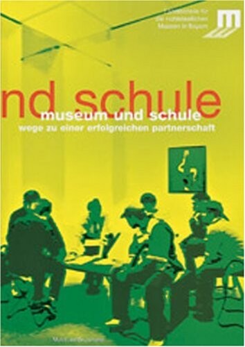 Museum und Schule : Wege zu einer erfolgreichen Partnerschaft